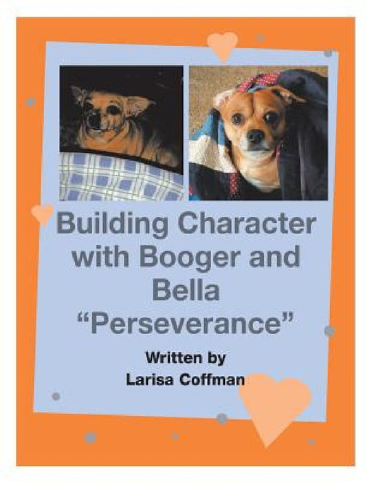 Building Character with Booger and Bella: "Perseverance" by Larisa Coffman