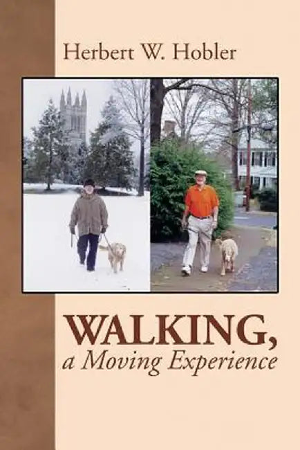 Walking, a Moving Experience by Herbert Hobler