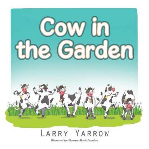 Cow in the Garden by Larry Yarrow