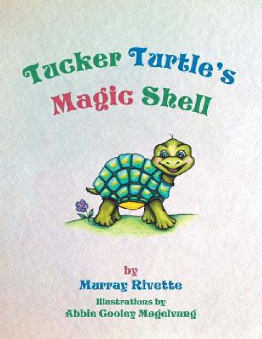 Tucker Turtle's Magic Shell by Murray Rivette, Møgelvang Abbie
