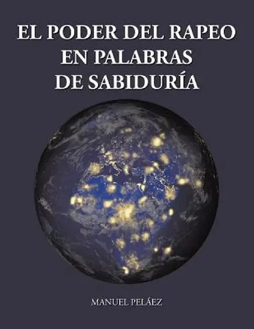 El Poder del Rapeo En Palabras de Sabiduria by Manuel Pelaez