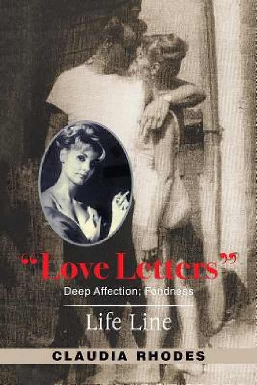 "Love Letters": Deep Affection; Fondness. by Claudia Rhodes