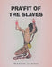 Pra'fit of the Slaves by Marlin Dennis