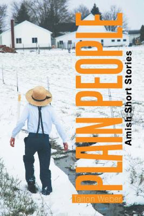 Plain People: Amish Short Stories by Talton Weber
