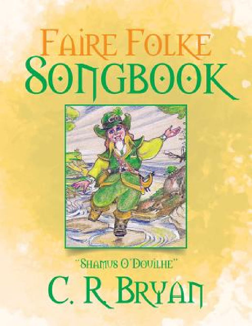 Faire Folke Songbook by C. R. Bryan
