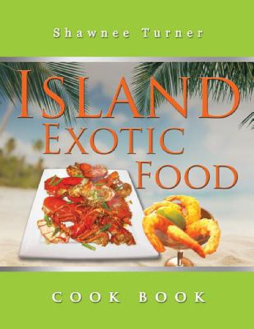 Island Exotic Food by Shawnee Turner