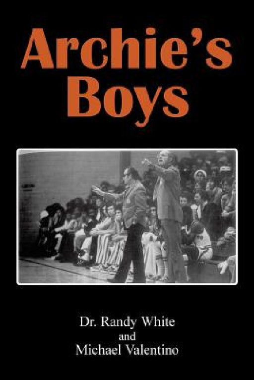 Archie's Boys by Dr Randy White and Michael Valentino