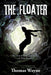 The Floater: The Out of Body Experiences of Allen Beamer by Thomas Wayne