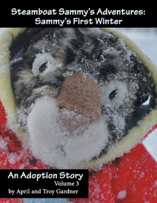 Steamboat Sammy's Adventures: Sammy's First Winter by April Gardner, Troy Gardner