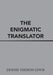 The Enigmatic Translator by Dennis Theron Lewis