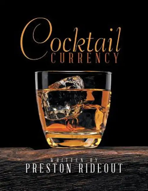 Cocktail Currency by Preston Rideout