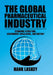 The Global Pharmaceutical Industry: Economic Structure, Government Regulation, and History by Hank Laskey