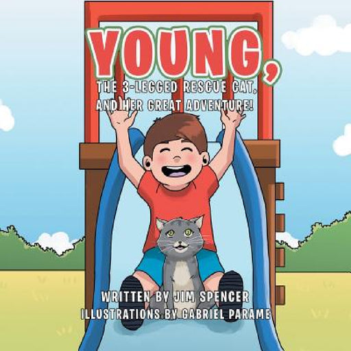 Young, the 3-Legged Rescue Cat, and Her Great Adventure! by Jim Spencer