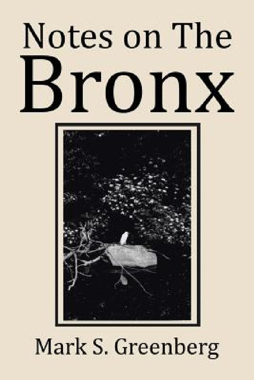 Notes on The Bronx by Mark S. Greenberg