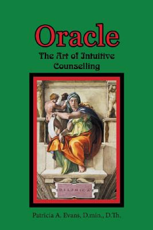 Oracle: The Art of Intuitive Counselling by Patricia A. Evans D. Min D. Th