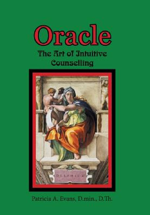 Oracle: The Art of Intuitive Counselling by Patricia A. Evans D. Min D. Th