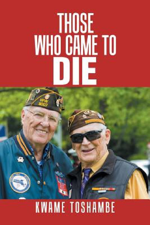 Those Who Came to Die by Kwame Toshambe