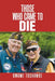 Those Who Came to Die by Kwame Toshambe