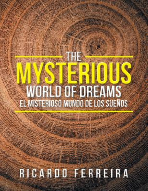 The Mysterious World of Dreams: El Misterioso Mundo De Los Sueños by Ricardo Ferreira