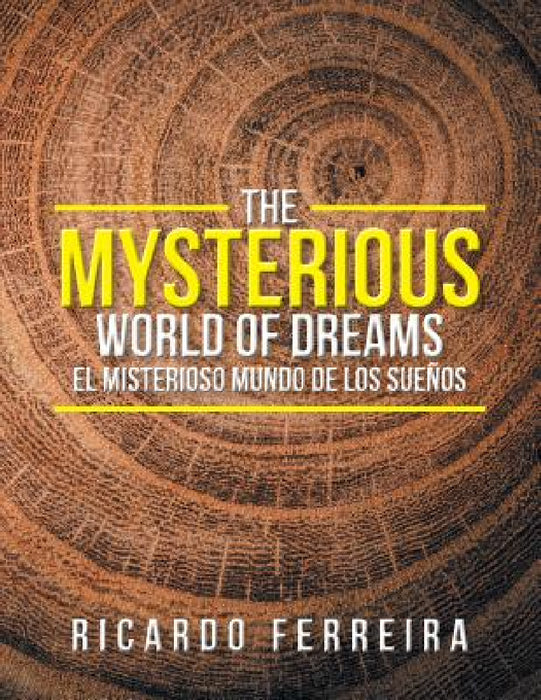 The Mysterious World of Dreams: El Misterioso Mundo De Los Sueños by Ricardo Ferreira