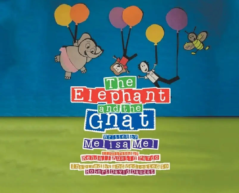The Elephant and the Gnat by Melisa Mel, Kendall Austin Pardo, Robert David Dauzat