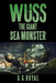 Wuss, the Giant Sea Monster by G. G. Royal
