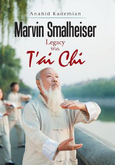 Marvin Smalheiser Legacy with Tai Chi by Anahid Kademian
