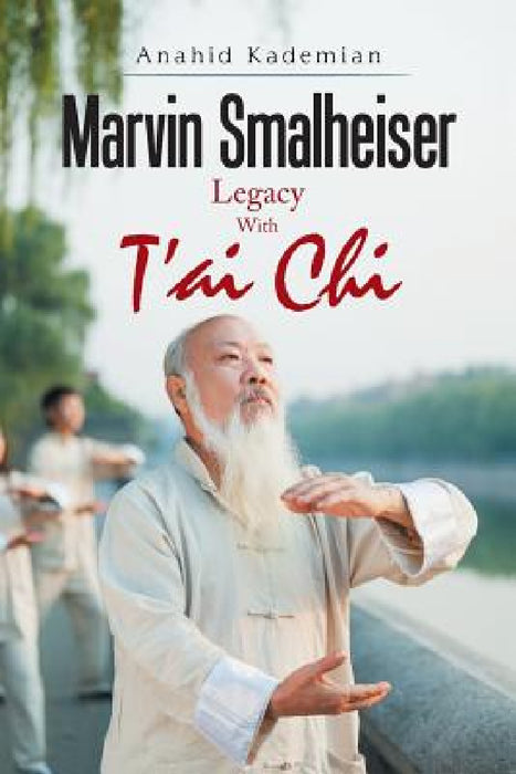 Marvin Smalheiser Legacy with Tai Chi by Anahid Kademian