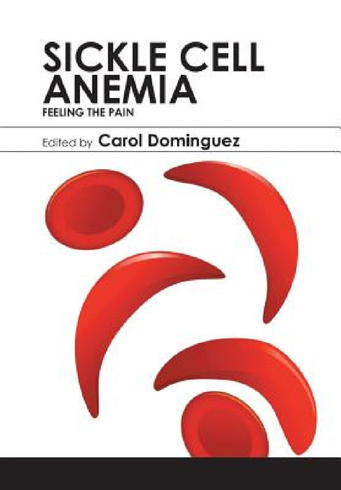 Sickle Cell Anemia: Feeling the Pain by Carol Dominguez