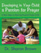 Developing in Your Child a Passion for Prayer: 6 Basic Steps to Attaining Powerful Prayer 4 Life by Dr Sharon Brown