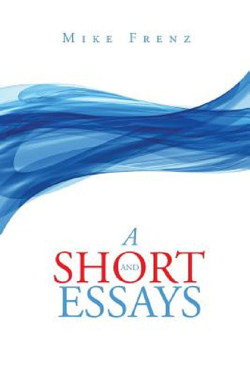 A Short and Essays by Mike Frenz