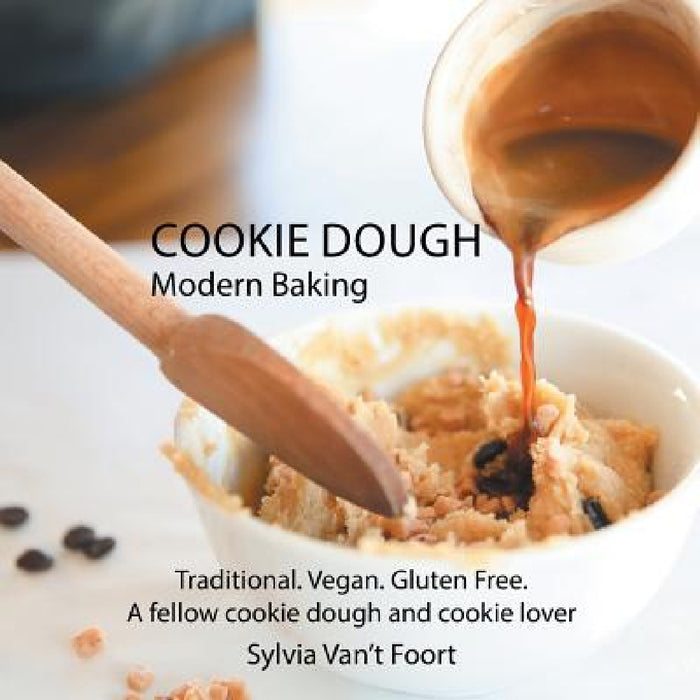 Cookie Dough: Modern Baking by Sylvia Van't Foort