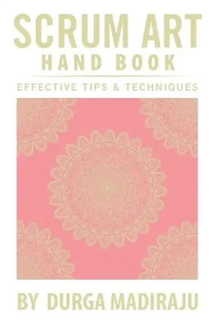 Scrum Art Hand Book: Effective Tips & Techniques by Jane Summers Durga Madiraju