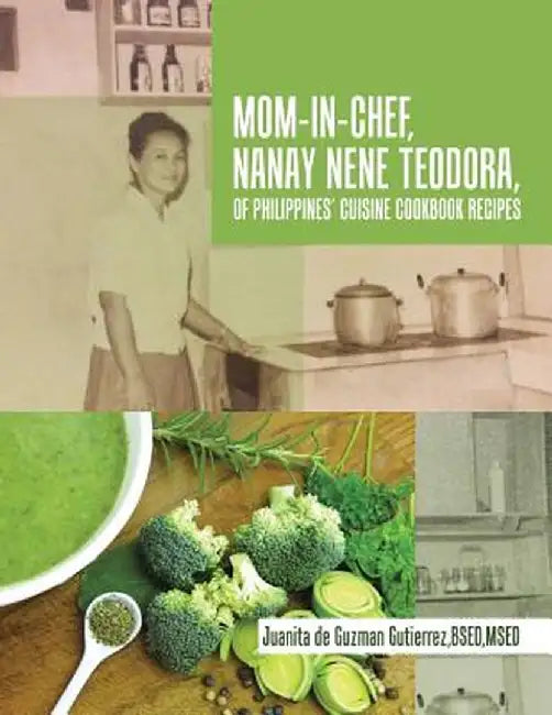 Mom-In-Chef, Nanay Nene Teodora, of Philippines' Cuisine Cookbook Recipes by Bsedmsed Juanita de Guzman Gutierrez