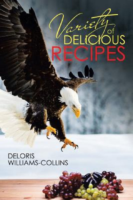 Variety of Delicious Recipes by Deloris Williams-Collins
