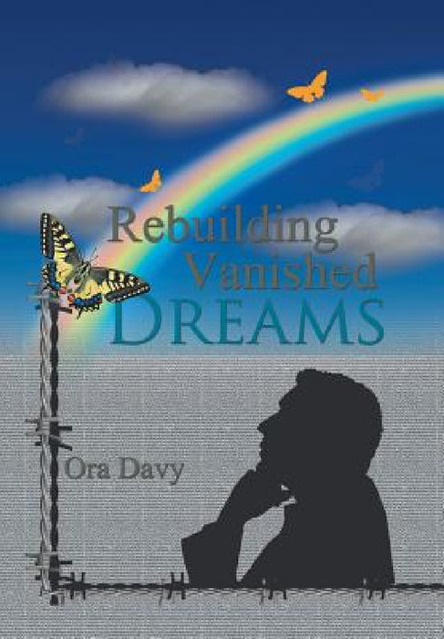 Rebuilding Vanished Dreams by Ora Davy