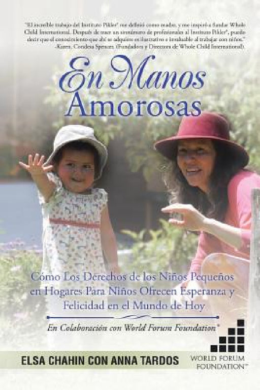 En Manos Amorosas: Cómo Los Derechos De Los Niños Pequeños En Hogares Para Niños Ofrecen Esperanza Y Felicidad En El Mundo De Hoy by Elsa Chahin, Anna Tardos