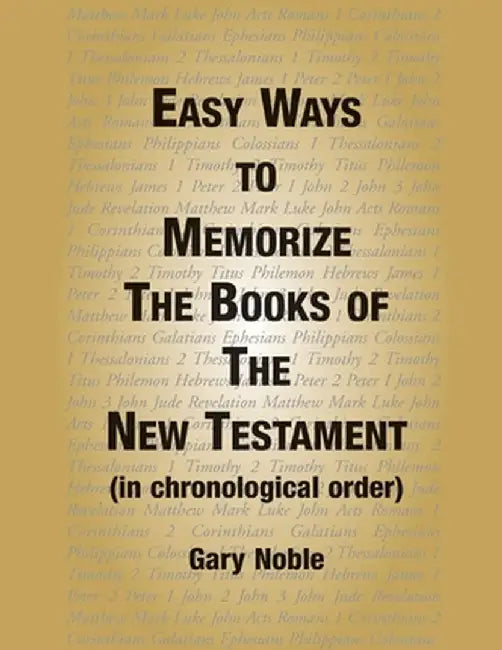 Easy Ways to Memorize the Book of the New Testament by Gary Noble