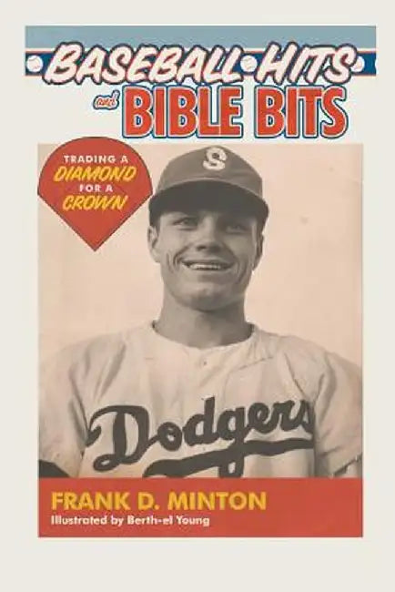 Baseball Hits and Bible Bits: Trading a Diamond for a Crown by Frank Minton