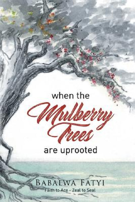 When Mulberry Trees Are Uprooted by Babalwa Fatyi