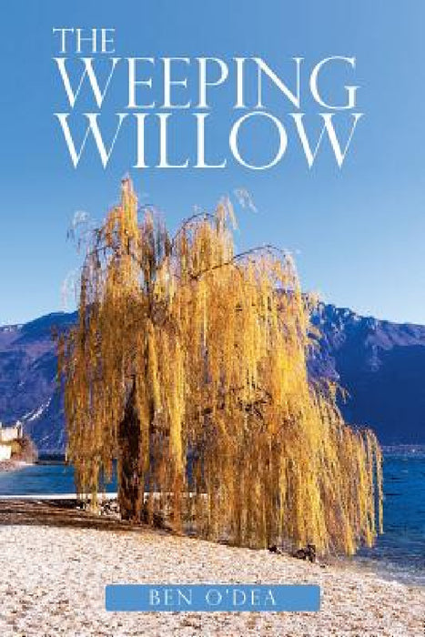 The Weeping Willow by Ben O'Dea