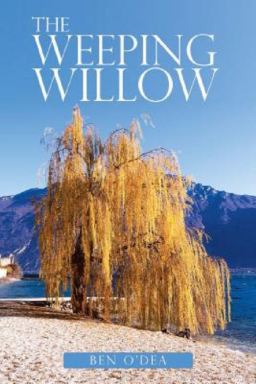 The Weeping Willow by Ben O'Dea