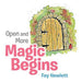 Open and More Magic Begins by Fay Hewlett