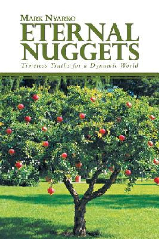 Eternal Nuggets: Timeless Truths for a Dynamic World by Mark Nyarko