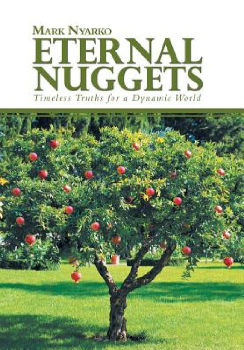 Eternal Nuggets: Timeless Truths for a Dynamic World by Mark Nyarko