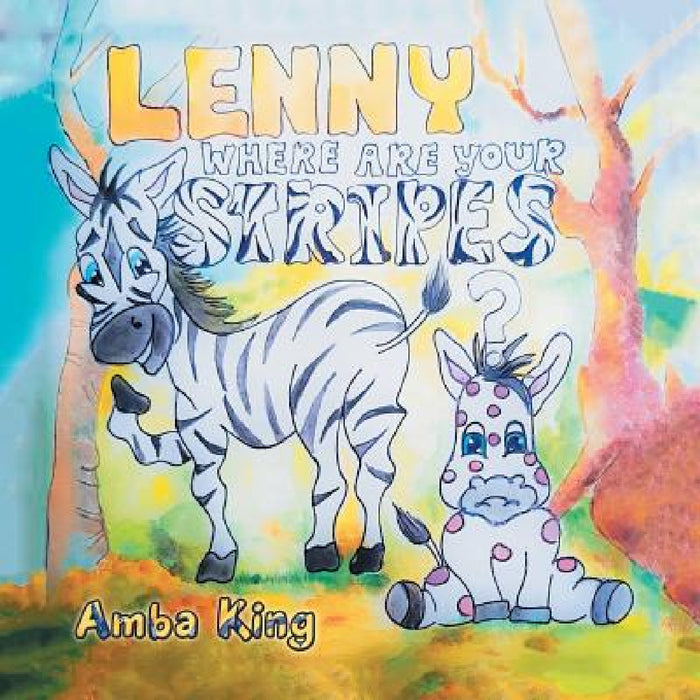 Lenny Where Are Your Stripes? by Amba Grac King
