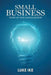 Small Business: Start-Up and Management by Luke Ike
