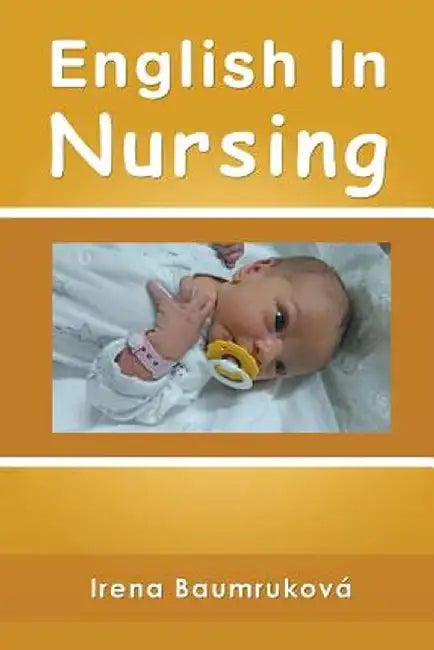 English in Nursing by Irena Baumrukova