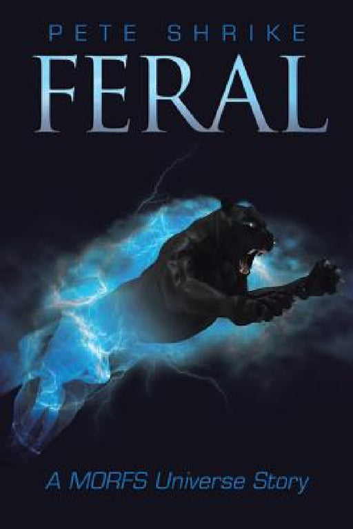 Feral: A Morfs Universe Story by Pete Shrike