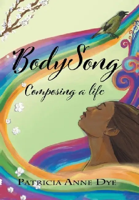 Bodysong by Patricia Anne Dye